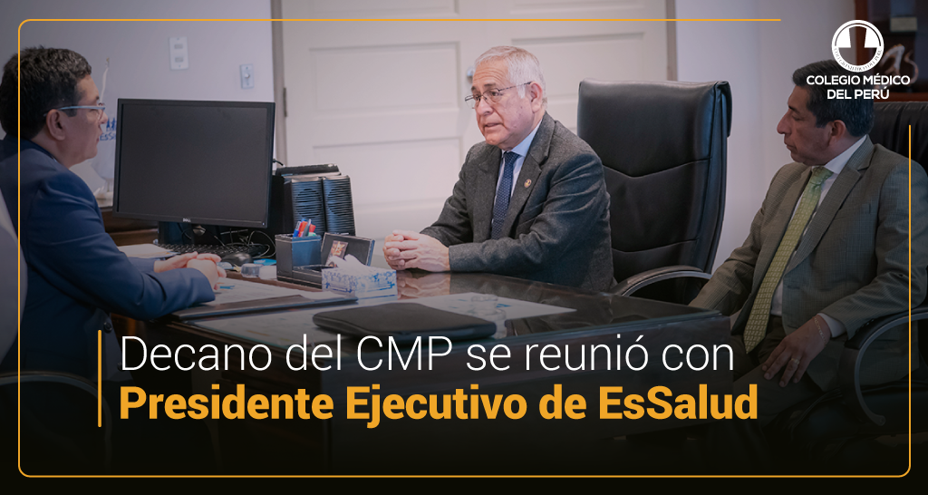 DECANO DEL CMP SE REUNIÓ CON PRESIDENTE EJECUTIVO DE ESSALUD - Colegio ...